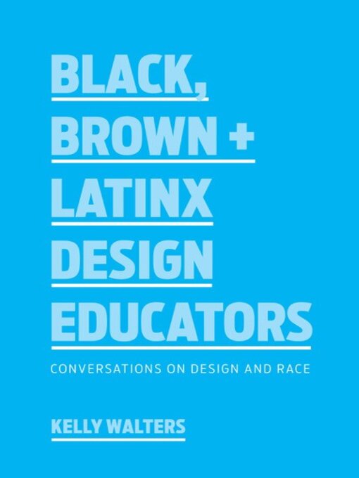 Title details for Black, Brown + Latinx Design Educators by Kelly Walters - Available